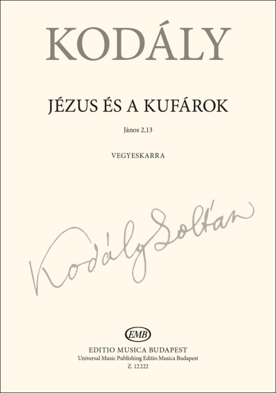 Kodály: Jézus és a kufárok – Az Editio Musica Budapest zeneműkiadó online  kottaboltja